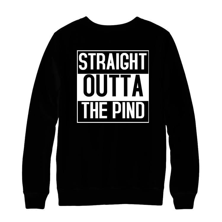 Straight Outta The Pind Sweatshirt
